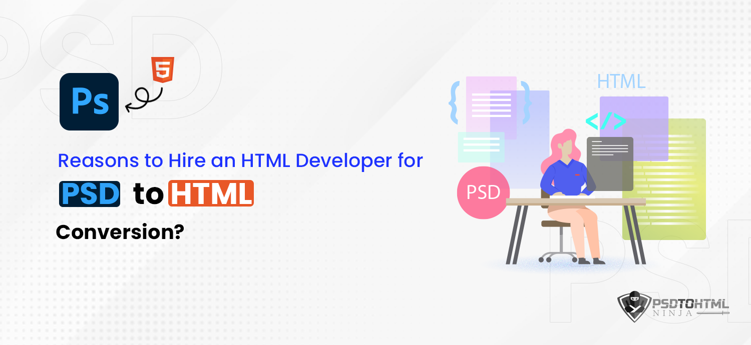 Reasons to Hire an HTML Developer for PSD to HTML Conversion