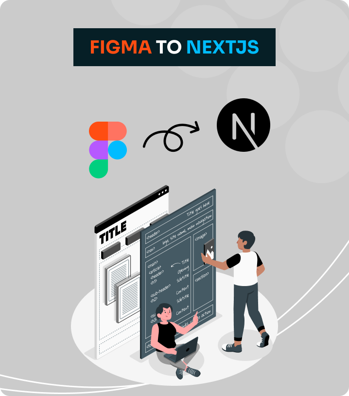 Why PSD To HTML Ninja For Figma to Next JS Service?